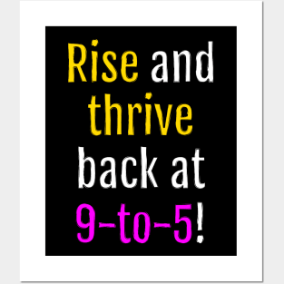 Rise and thrive, back at 9-to-5! (Black Edition) Posters and Art